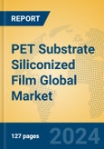 PET Substrate Siliconized Film Global Market Insights 2024, Analysis and Forecast to 2029, by Manufacturers, Regions, Technology, Application, Product Type- Product Image