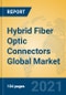 Hybrid Fiber Optic Connectors Global Market Insights 2021, Analysis and Forecast to 2026, by Manufacturers, Regions, Technology, Application - Product Thumbnail Image