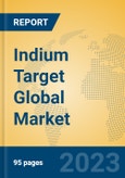 Indium Target Global Market Insights 2023, Analysis and Forecast to 2028, by Manufacturers, Regions, Technology, Application, Product Type- Product Image