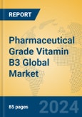 Pharmaceutical Grade Vitamin B3 Global Market Insights 2024, Analysis and Forecast to 2029, by Manufacturers, Regions, Technology, Application- Product Image