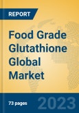 Food Grade Glutathione Global Market Insights 2023, Analysis and Forecast to 2028, by Manufacturers, Regions, Technology, Application, Product Type- Product Image
