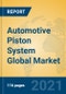 Automotive Piston System Global Market Insights 2021, Analysis and Forecast to 2026, by Manufacturers, Regions, Technology, Application, Product Type - Product Image