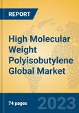 High Molecular Weight Polyisobutylene Global Market Insights 2023, Analysis and Forecast to 2028, by Manufacturers, Regions, Technology, Application, Product Type- Product Image