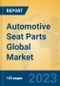 Automotive Seat Parts Global Market Insights 2023, Analysis and Forecast to 2028, by Manufacturers, Regions, Technology, Application, Product Type - Product Thumbnail Image