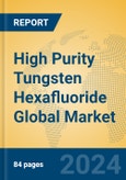 High Purity Tungsten Hexafluoride Global Market Insights 2024, Analysis and Forecast to 2029, by Manufacturers, Regions, Technology, Application- Product Image