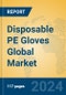 Disposable PE Gloves Global Market Insights 2024, Analysis and Forecast to 2029, by Manufacturers, Regions, Technology, Application - Product Thumbnail Image
