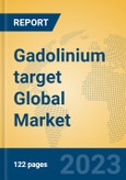 Gadolinium target Global Market Insights 2023, Analysis and Forecast to 2028, by Manufacturers, Regions, Technology, Application, Product Type- Product Image