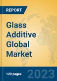 Glass Additive Global Market Insights 2023, Analysis and Forecast to 2028, by Manufacturers, Regions, Technology, Application, Product Type- Product Image