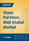 Glass Partition Wall Global Market Insights 2023, Analysis and Forecast to 2028, by Manufacturers, Regions, Technology, Application, Product Type - Product Thumbnail Image