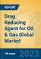 Drag Reducing Agent for Oil & Gas Global Market Insights 2021, Analysis and Forecast to 2026, by Manufacturers, Regions, Technology, Application, Product Type - Product Image