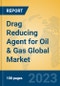 Drag Reducing Agent for Oil & Gas Global Market Insights 2023, Analysis and Forecast to 2028, by Manufacturers, Regions, Technology, Application, Product Type - Product Image