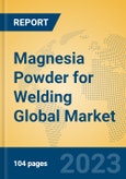 Magnesia Powder for Welding Global Market Insights 2023, Analysis and Forecast to 2028, by Manufacturers, Regions, Technology, Application, Product Type- Product Image