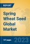 Spring Wheat Seed Global Market Insights 2023, Analysis and Forecast to 2028, by Manufacturers, Regions, Technology, Application, Product Type - Product Thumbnail Image
