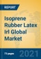 Isoprene Rubber Latex Irl Global Market Insights 2021, Analysis and Forecast to 2026, by Manufacturers, Regions, Technology, Application, Product Type - Product Thumbnail Image