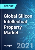 Global Silicon Intellectual Property (IP) Market: Size & Forecasts with Impact Analysis of COVID-19 (2021-2025)- Product Image