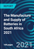 The Manufacture and Supply of Batteries in South Africa 2021- Product Image
