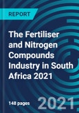 The Fertiliser and Nitrogen Compounds Industry in South Africa 2021- Product Image