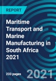 Maritime Transport and Marine Manufacturing in South Africa 2021- Product Image