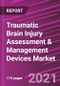Traumatic Brain Injury Assessment & Management Devices Market Share, Size, Trends, Industry Analysis Report, By Device, By Technique, By End-Use, By Region; Segment Forecast, 2021 - 2028 - Product Image