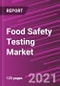 Food Safety Testing Market Share, Size, Trends, Industry Analysis Report, By Test; By Application; By Region; Segment Forecast, 2021 - 2028 - Product Thumbnail Image