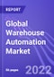 Global Warehouse Automation Market: Insights & Forecast with Potential Impact of COVID-19 (2022-2026) - Product Thumbnail Image