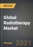 Global Radiotherapy Market - Analysis By Procedure (External Radiation, Internal Radiation), Product, Application, By Region, By Country (2021 Edition): Market Insights and Forecast with Impact of COVID-19 (2021-2026)- Product Image