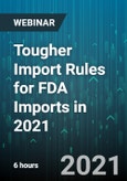 6-Hour Virtual Seminar on Tougher Import Rules for FDA Imports in 2021 - Webinar (Recorded)- Product Image
