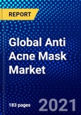 Global Anti Acne Mask Market (2021-2026) by Product Type, Mask Type, Packaging Type, Distribution Channel, Geography, Competitive Analysis and the Impact of Covid-19 with Ansoff Analysis- Product Image