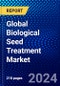 Global Biological Seed Treatment Market (2023-2028) Competitive Analysis, Impact of Economic Slowdown & Impending Recession, Ansoff Analysis - Product Image