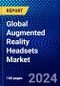 Global Augmented Reality Headsets Market (2021-2026) by Type, Application, Geography, Competitive Analysis and the Impact of Covid-19 with Ansoff Analysis - Product Image