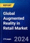 Global Augmented Reality in Retail Market (2021-2026) by Device Type, Retail Type, Technology, Application, Offering, Geography, Competitive Analysis and the Impact of Covid-19 with Ansoff Analysis - Product Image