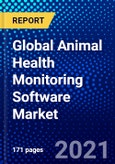 Global Animal Health Monitoring Software Market (2021-2026) by Deployment, End User, Animals and Geography, IGR Competitive Analysis, Impact of Covid-19, Ansoff Analysis- Product Image