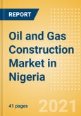 Oil and Gas Construction Market in Nigeria - Market Size and Forecasts to 2025 (including New Construction, Repair and Maintenance, Refurbishment and Demolition and Materials, Equipment and Services costs)- Product Image