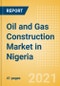Oil and Gas Construction Market in Nigeria - Market Size and Forecasts to 2025 (including New Construction, Repair and Maintenance, Refurbishment and Demolition and Materials, Equipment and Services costs) - Product Thumbnail Image