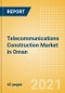 Telecommunications Construction Market in Oman - Market Size and Forecasts to 2025 (including New Construction, Repair and Maintenance, Refurbishment and Demolition and Materials, Equipment and Services costs) - Product Thumbnail Image