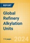 Global Refinery Alkylation Units Outlook to 2028 - Capacity and Capital Expenditure Outlook with Details of All Operating and Planned Alkylation Units - Product Image