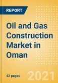 Oil and Gas Construction Market in Oman - Market Size and Forecasts to 2025 (including New Construction, Repair and Maintenance, Refurbishment and Demolition and Materials, Equipment and Services costs)- Product Image