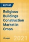 Religious Buildings Construction Market in Oman - Market Size and Forecasts to 2025 (including New Construction, Repair and Maintenance, Refurbishment and Demolition and Materials, Equipment and Services costs) - Product Thumbnail Image