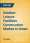 Outdoor Leisure Facilities Construction Market in Oman - Market Size and Forecasts to 2025 (including New Construction, Repair and Maintenance, Refurbishment and Demolition and Materials, Equipment and Services costs) - Product Thumbnail Image