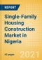 Single-Family Housing Construction Market in Nigeria - Market Size and Forecasts to 2025 (including New Construction, Repair and Maintenance, Refurbishment and Demolition and Materials, Equipment and Services costs) - Product Thumbnail Image