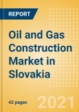 Oil and Gas Construction Market in Slovakia - Market Size and Forecasts to 2025 (including New Construction, Repair and Maintenance, Refurbishment and Demolition and Materials, Equipment and Services costs)- Product Image
