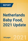 Netherlands Baby Food, 2021 Update - Market Size by Categories, Consumer Behaviour, Trends and Forecast to 2026- Product Image