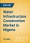 Water Infrastructure Construction Market in Nigeria - Market Size and Forecasts to 2025 (including New Construction, Repair and Maintenance, Refurbishment and Demolition and Materials, Equipment and Services costs) - Product Thumbnail Image