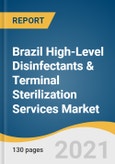 Brazil High-Level Disinfectants & Terminal Sterilization Services Market Size, Share & Trends Analysis Report by Compound (Aldehydes, Chlorine Compounds), by Type, by End-use, and Segment Forecasts, 2021-2028- Product Image
