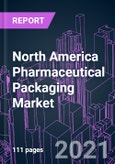 North America Pharmaceutical Packaging Market 2020-2027- Product Image