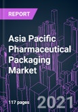 Asia Pacific Pharmaceutical Packaging Market 2020-2027- Product Image