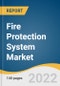 Fire Protection System Market Size, Share & Trends Analysis Report by Product (Fire Detection, Fire Suppression, Fire Response, Fire Analysis, Fire Sprinkler System), by Service, by Application, by Region, and Segment Forecasts, 2022-2030 - Product Thumbnail Image