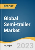 Global Semi-trailer Market Size, Share & Trends Analysis Report by Type (Flat Bed Trailer, Dry Vans, Refrigerated Trailers, Lowboy Trailers, Tankers), Region (North America, Europe, APAC, LATAM, MEA), and Segment Forecasts, 2023-2030- Product Image
