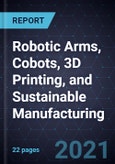 Growth Opportunities in Robotic Arms, Cobots, 3D Printing, and Sustainable Manufacturing- Product Image