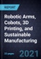 Growth Opportunities in Robotic Arms, Cobots, 3D Printing, and Sustainable Manufacturing - Product Thumbnail Image